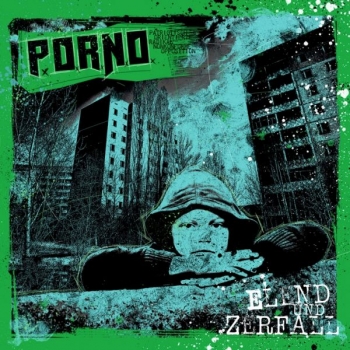 PORNO - Elend und Zerfall 	 PORNO - Elend und Zerfall