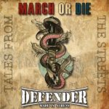 MARCH OR DIE / DEFENDER - TALES FROM THE STREETS