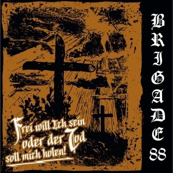 BRIGADE 88 - FREI WILL ICH SEIN ODER DER TOD SOLL MICH HOLEN - CD
