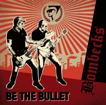 BOMBECKS - BE THE BULLET - CD