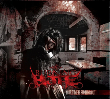 -    Burning Hate - Your time is running out