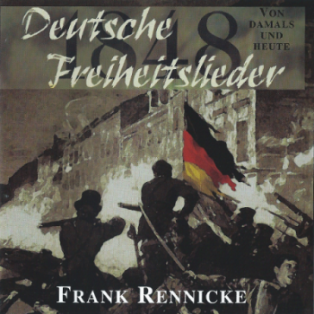 Frank Rennicke - Deutsche Freiheitslieder 1848