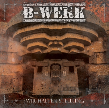 B-Werk - Wir halten Stellung