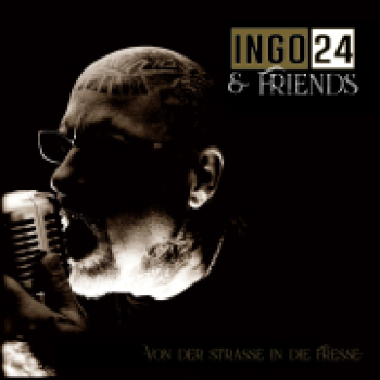 -   Ingo 24 & Friends - Von der Strasse in die Fresse