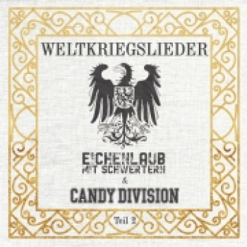 - EICHENLAUB MIT SCHWERTERN / CANDY DIVISION - Weltkriegslieder Teil 2 - CD