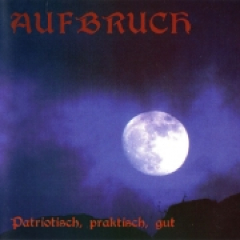 -Aufbruch - Patriotisch, praktisch, gut