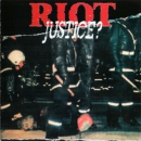 RIOT - JUSTICE?